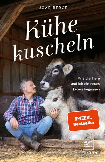 Buch: Joar Berge - Kühe kuscheln: Wie die Tiere und ich ein neues Leben begannen